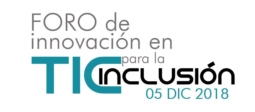 Foro de innovación en TIC para la inclusión, 07 de diciembre de 2018